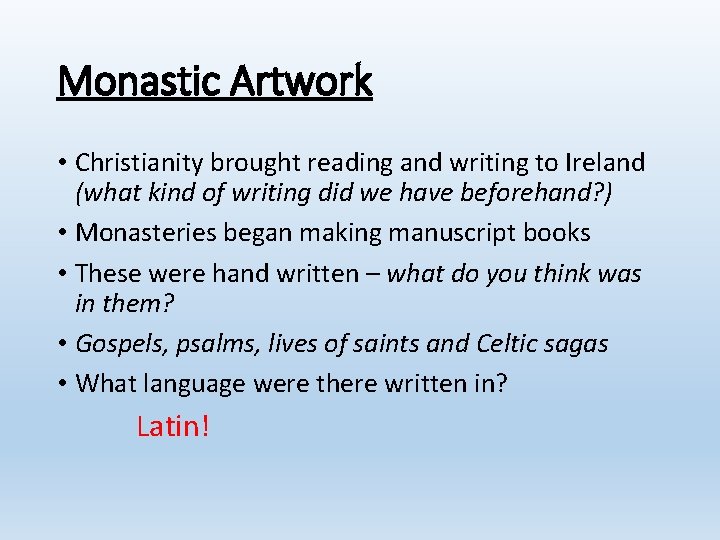 Monastic Artwork • Christianity brought reading and writing to Ireland (what kind of writing