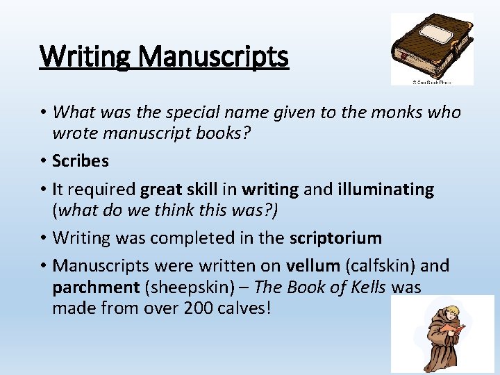Writing Manuscripts • What was the special name given to the monks who wrote