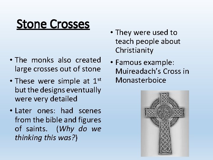 Stone Crosses • The monks also created large crosses out of stone • These