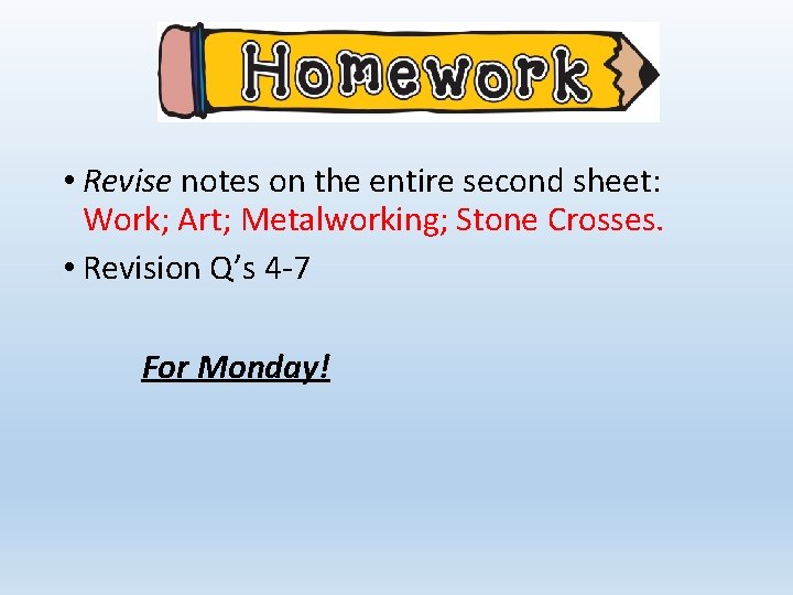  • Revise notes on the entire second sheet: Work; Art; Metalworking; Stone Crosses.