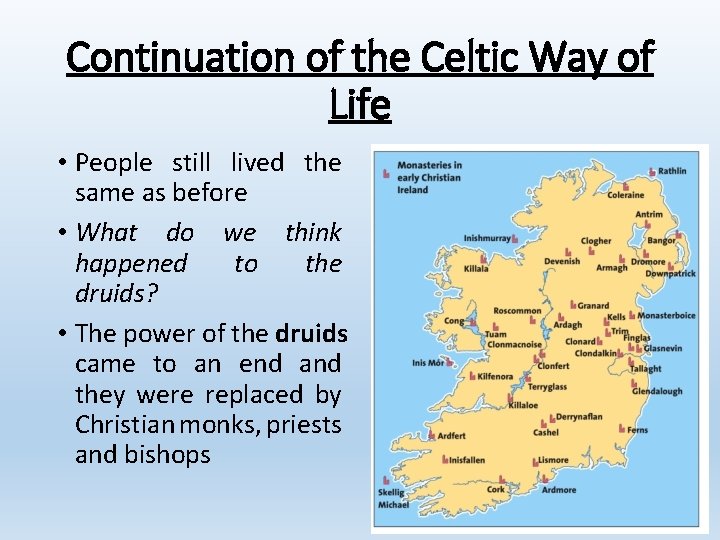 Continuation of the Celtic Way of Life • People still lived the same as