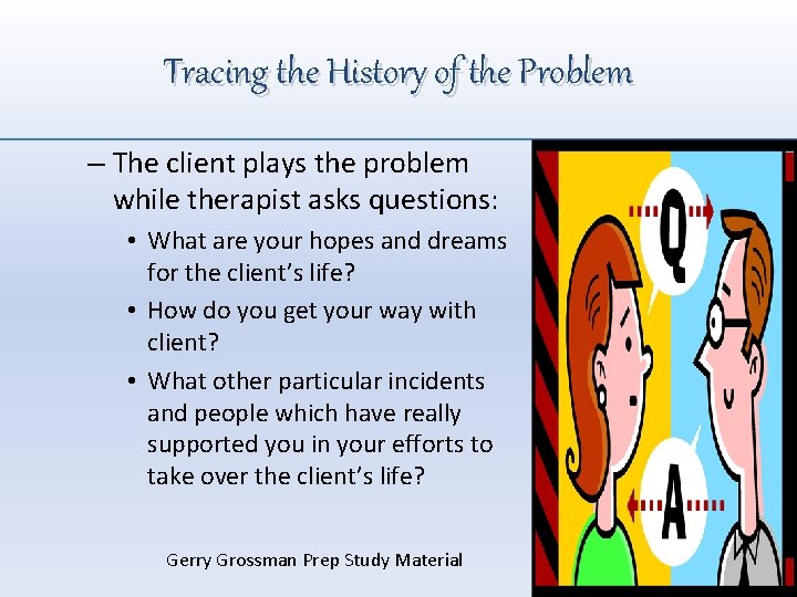 Tracing the History of the Problem – The client plays the problem while therapist
