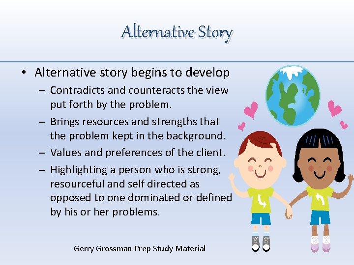 Alternative Story • Alternative story begins to develop – Contradicts and counteracts the view