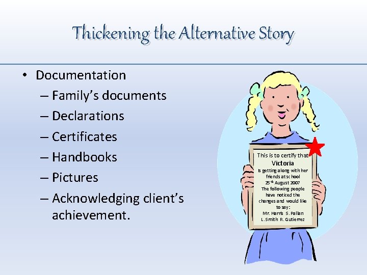 Thickening the Alternative Story • Documentation – Family’s documents – Declarations – Certificates –