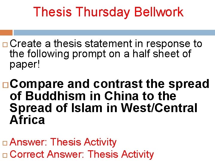 Thesis Thursday Bellwork Create a thesis statement in response to the following prompt on