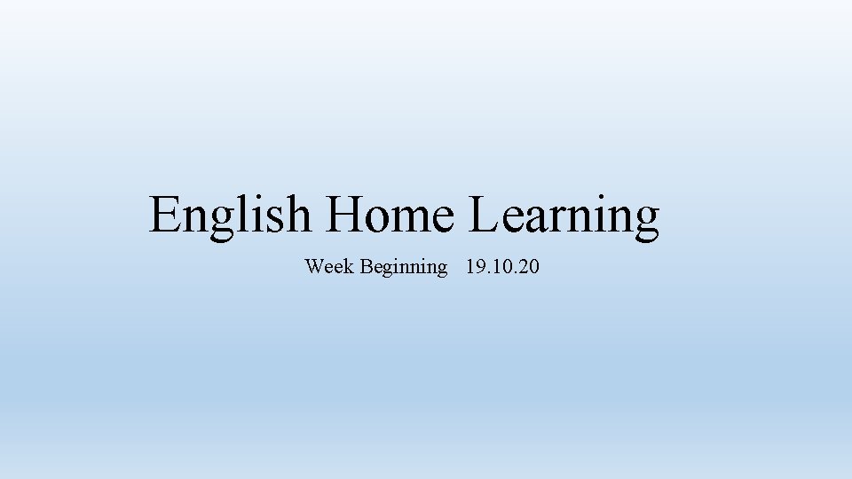 English Home Learning Week Beginning 19. 10. 20 