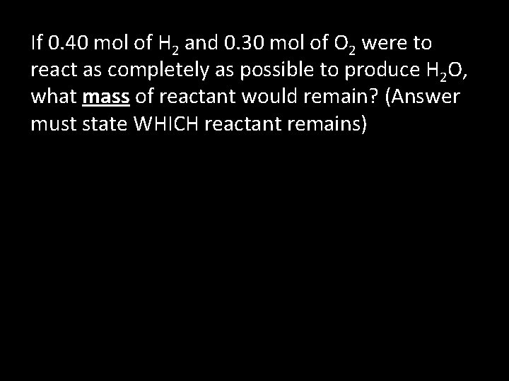 If 0. 40 mol of H 2 and 0. 30 mol of O 2