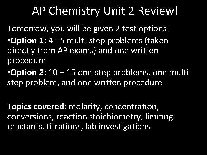 AP Chemistry Unit 2 Review! Tomorrow, you will be given 2 test options: •