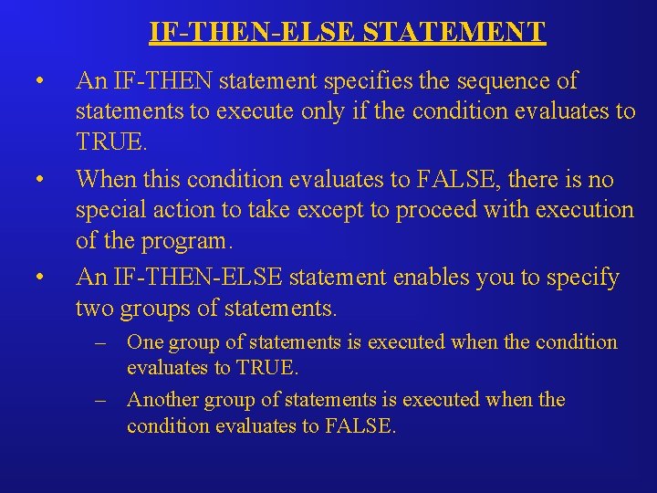 IF-THEN-ELSE STATEMENT • • • An IF-THEN statement specifies the sequence of statements to