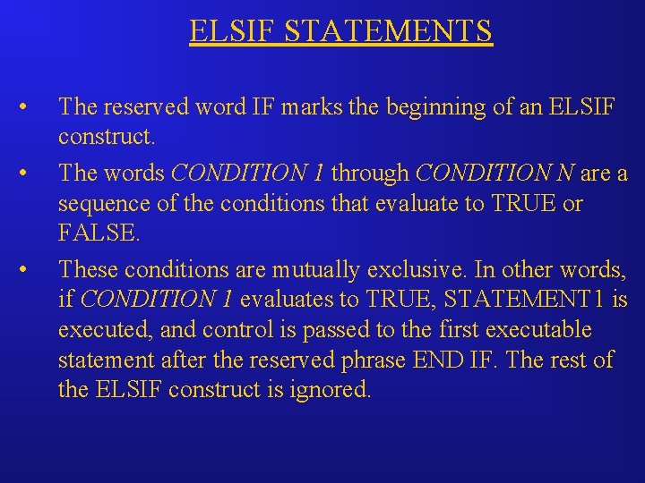 ELSIF STATEMENTS • • • The reserved word IF marks the beginning of an