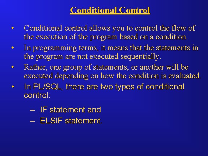 Conditional Control • • Conditional control allows you to control the flow of the