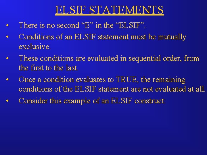 ELSIF STATEMENTS • • • There is no second “E” in the “ELSIF”. Conditions