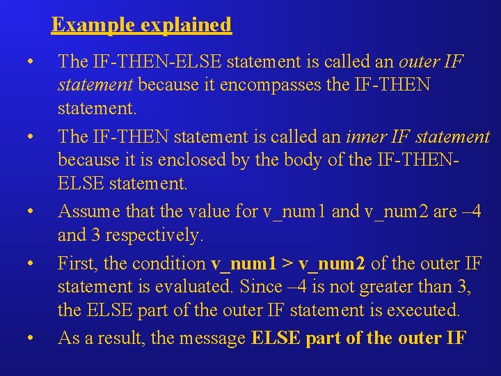 Example explained • • • The IF-THEN-ELSE statement is called an outer IF statement