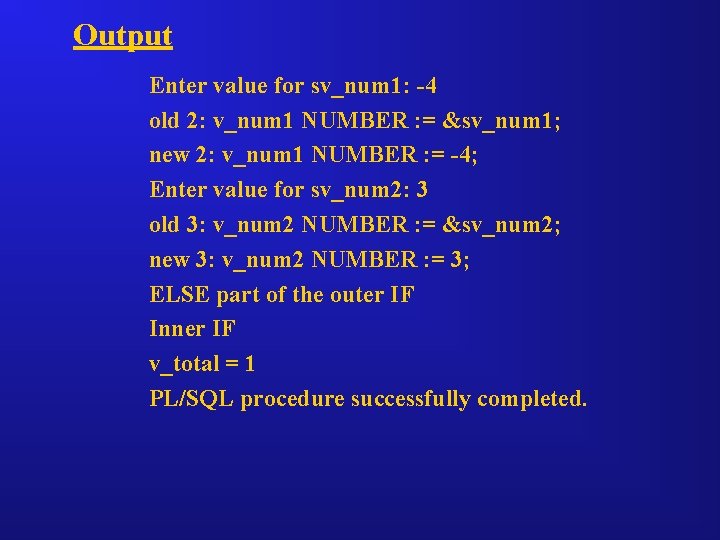 Output Enter value for sv_num 1: -4 old 2: v_num 1 NUMBER : =