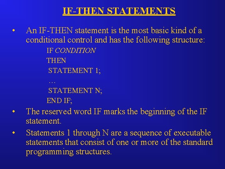 IF-THEN STATEMENTS • An IF-THEN statement is the most basic kind of a conditional