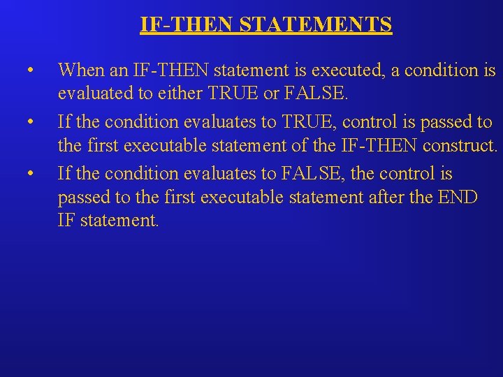 IF-THEN STATEMENTS • • • When an IF-THEN statement is executed, a condition is