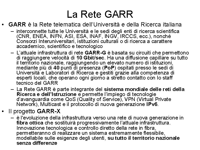 La Rete GARR • GARR è la Rete telematica dell’Università e della Ricerca italiana