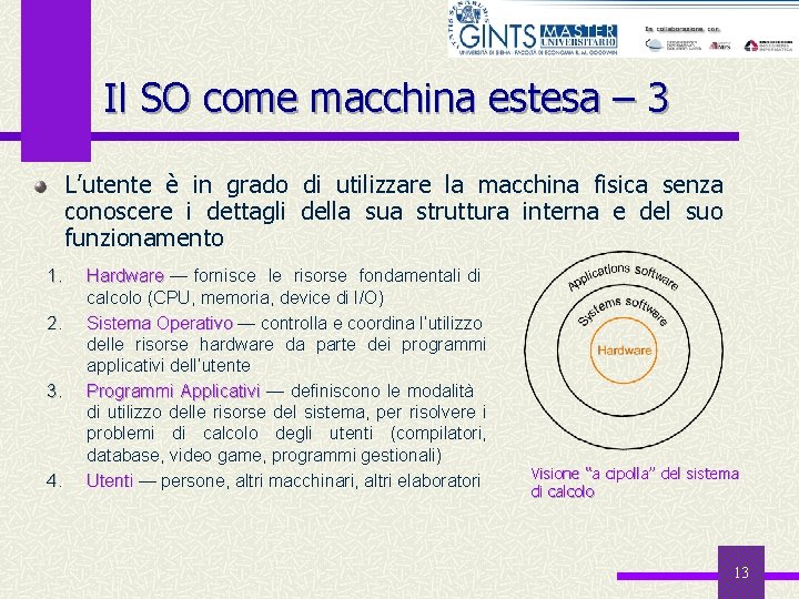 Il SO come macchina estesa – 3 L’utente è in grado di utilizzare la