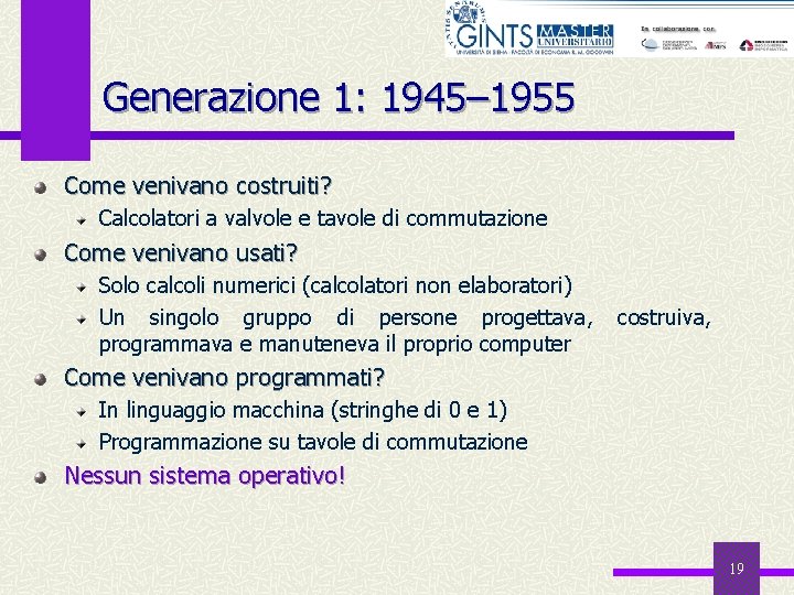 Generazione 1: 1945– 1955 Come venivano costruiti? Calcolatori a valvole e tavole di commutazione