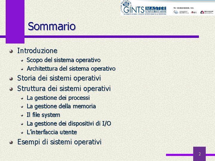 Sommario Introduzione Scopo del sistema operativo Architettura del sistema operativo Storia dei sistemi operativi