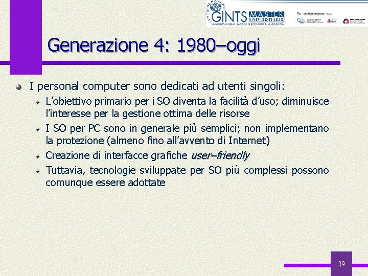 Generazione 4: 1980–oggi I personal computer sono dedicati ad utenti singoli: L’obiettivo primario per