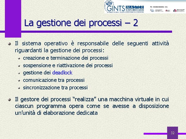 La gestione dei processi – 2 Il sistema operativo è responsabile delle seguenti attività