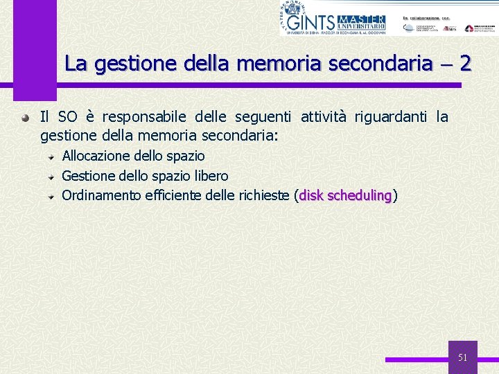 La gestione della memoria secondaria 2 Il SO è responsabile delle seguenti attività riguardanti