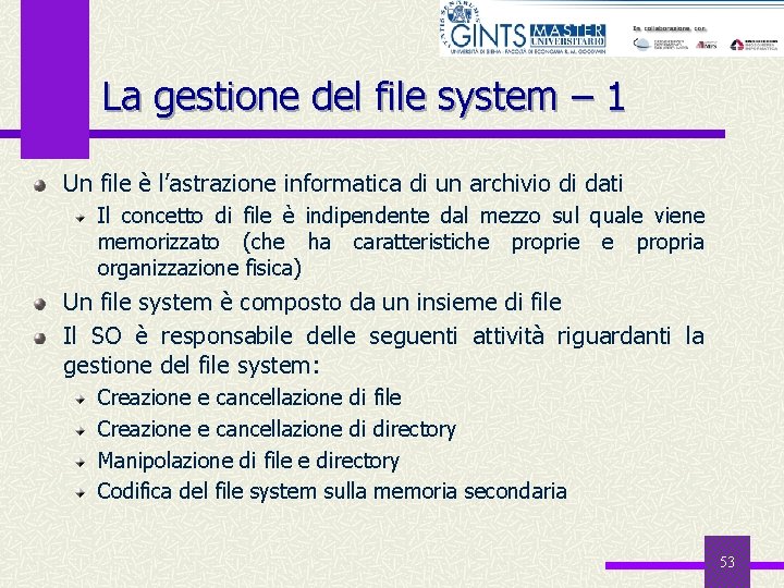 La gestione del file system – 1 Un file è l’astrazione informatica di un