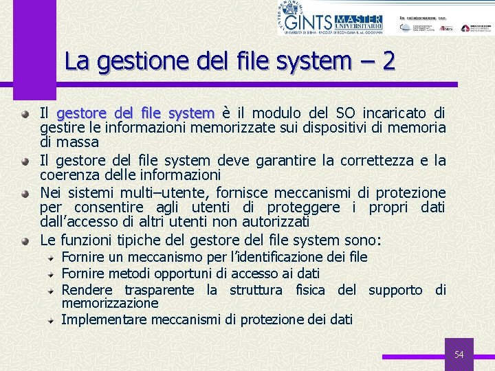 La gestione del file system – 2 Il gestore del file system è il