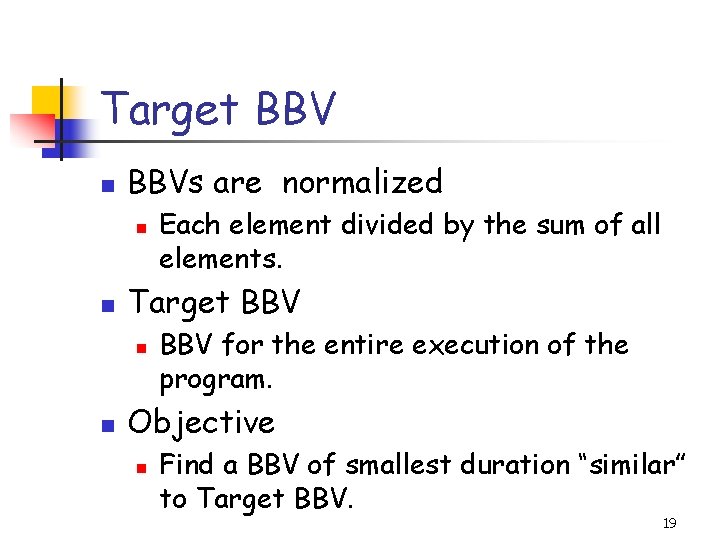 Target BBV n BBVs are normalized n n Target BBV n n Each element