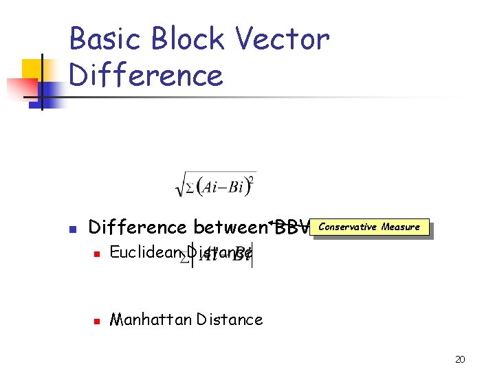Basic Block Vector Difference n Difference between BBVs. Conservative Measure n Euclidean Distance n