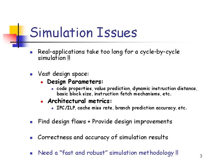 Simulation Issues n n Real-applications take too long for a cycle-by-cycle simulation !! Vast