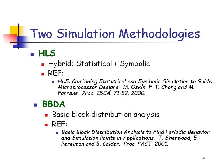 Two Simulation Methodologies n HLS Hybrid: Statistical + Symbolic REF: n n HLS: Combining