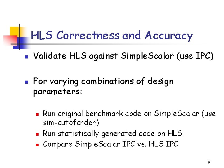 HLS Correctness and Accuracy n n Validate HLS against Simple. Scalar (use IPC) For