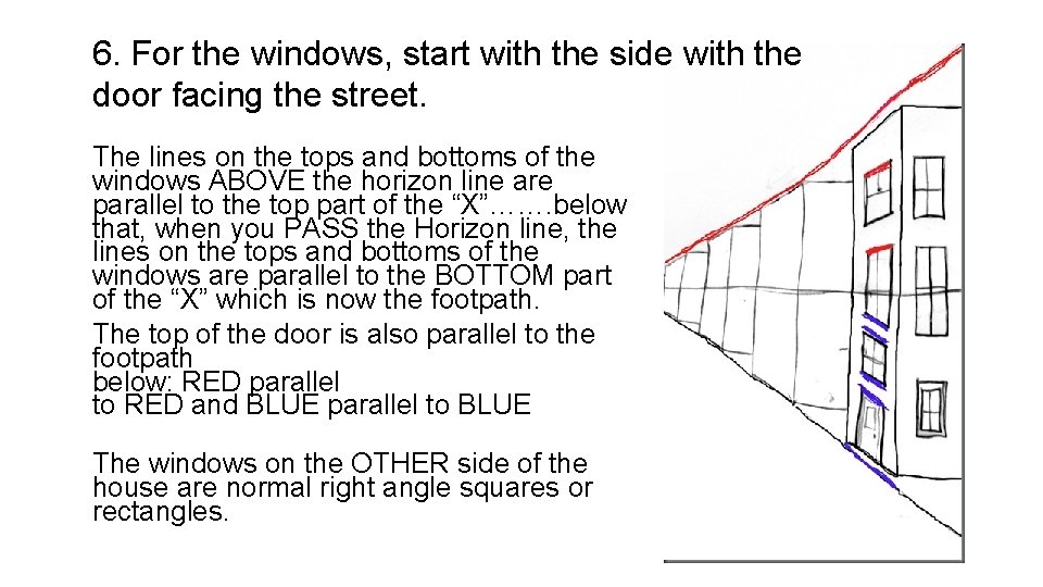 6. For the windows, start with the side with the door facing the street.
