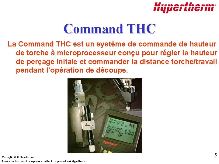 Command THC La Command THC est un système de commande de hauteur de torche