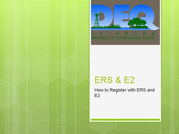 ERS & E 2 How to Register with ERS and E 2 