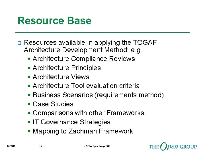 Resource Base q 1/1/2022 Resources available in applying the TOGAF Architecture Development Method; e.