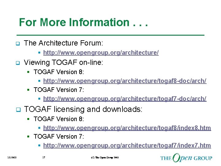 For More Information. . . q The Architecture Forum: § http: //www. opengroup. org/architecture/