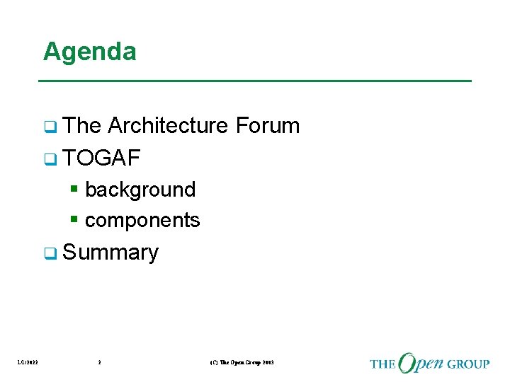 Agenda q The Architecture Forum q TOGAF § background § components q Summary 1/1/2022