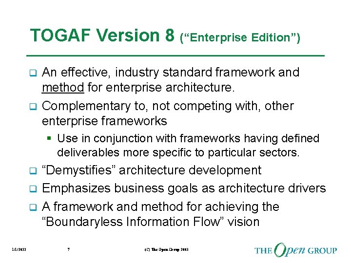 TOGAF Version 8 (“Enterprise Edition”) q q An effective, industry standard framework and method