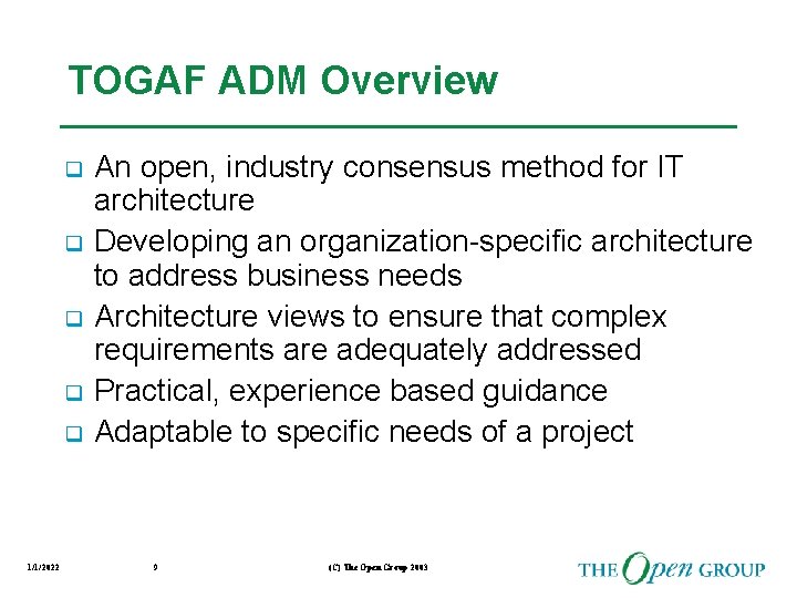 TOGAF ADM Overview q q q 1/1/2022 An open, industry consensus method for IT