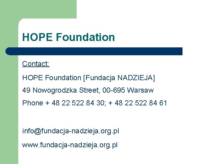 HOPE Foundation Contact: HOPE Foundation [Fundacja NADZIEJA] 49 Nowogrodzka Street, 00 -695 Warsaw Phone