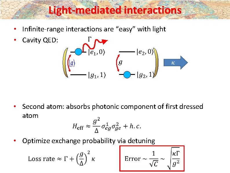 Light-mediated interactions • Infinite-range interactions are “easy” with light • Cavity QED: • Second