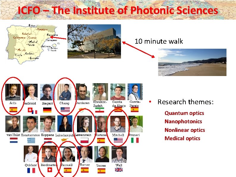 ICFO – The Institute of Photonic Sciences 10 minute walk • Research themes: Quantum