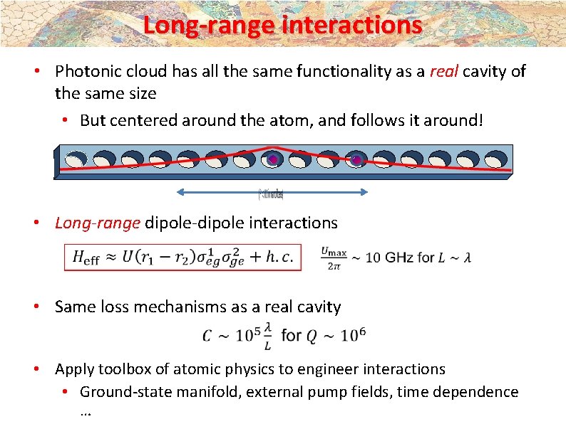 Long-range interactions • Photonic cloud has all the same functionality as a real cavity