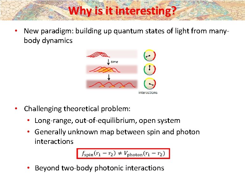 Why is it interesting? • New paradigm: building up quantum states of light from