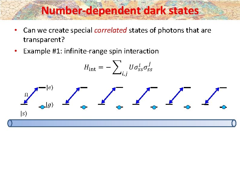Number-dependent dark states • Can we create special correlated states of photons that are
