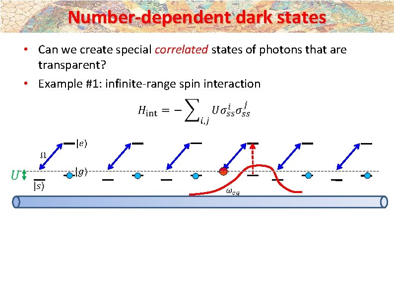 Number-dependent dark states • Can we create special correlated states of photons that are