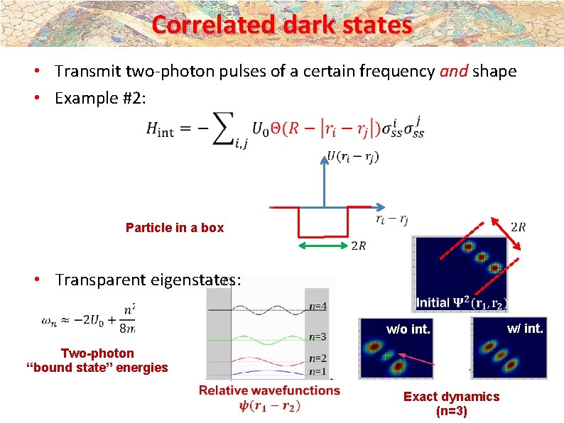 Correlated dark states • Transmit two-photon pulses of a certain frequency and shape •